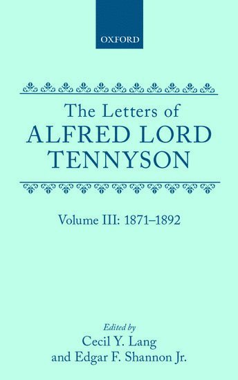 Letters of Alfred Lord Tennyson: Volume III: 1871-1892 1