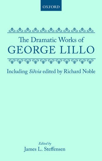 The Dramatic Works of George Lillo 1