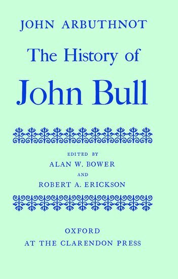 John Arbuthnot, Alan W. Bower, Robert A. Erickson - The History of John Bull, Inbunden