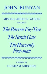 bokomslag The Miscellaneous Works of John Bunyan: Volume V: The Barren Fig-Tree, The Strait Gate, The Heavenly Foot-man