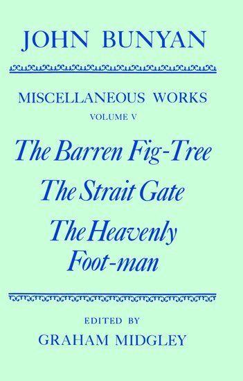 John Bunyan, Graham Midgley - The Miscellaneous Works of John Bunyan: Volume V: The Barren Fig-Tree, The Strait Gate, The Heavenly Foot-man, Inbunden