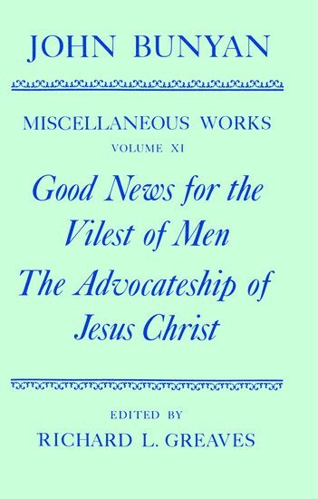bokomslag The Miscellaneous Works of John Bunyan: Volume XI: Good News for the Vilest of Men; The Advocateship of Jesus Christ