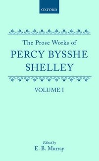 bokomslag The Prose Works of Percy Bysshe Shelley: Volume I