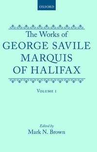 bokomslag The Works of George Savile, Marquis of Halifax: Volume I