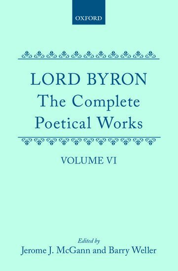 Lord Byron, George Gordon, Jerome J. McGann, Barry Weller - The Complete Poetical Works: Volume 6, Inbunden