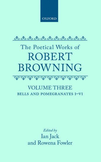 The Poetical Works of Robert Browning: Volume III. Bells and Pomegranates I-VI 1