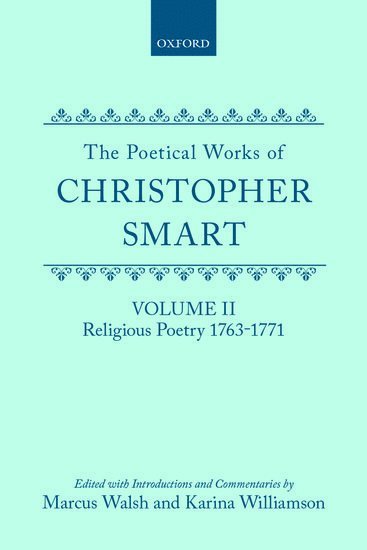 The Poetical Works of Christopher Smart: Volume II. Religious Poetry, 1763-1771 1