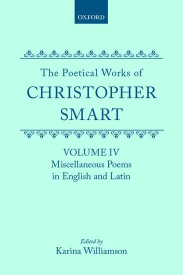 Christopher Smart, Karina Williamson - The Poetical Works of Christopher Smart: Volume IV. Miscellaneous Poems, English and Latin, Inbunden