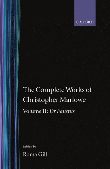 The Complete Works of Christopher Marlowe: Volume II: Dr Faustus 1