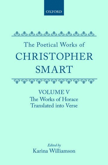 The Poetical Works of Christopher Smart: Volume V. The Works of Horace, Translated Into Verse 1