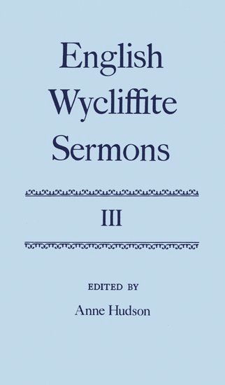 Anne Hudson, Oxford) Hudson, Anne (Professor of Medieval English, and Fellow and Tutor, Professor of Medieval English, and Fellow and Tutor, Lady Margaret Hall - English Wycliffite Sermons: Volume III, Inbunden