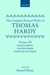 bokomslag The Complete Poetical Works of Thomas Hardy: Volume III: Human Shows, Winter Words and Uncollected Poems
