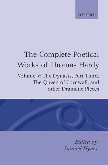 bokomslag The Complete Poetical Works of Thomas Hardy: Volume V: The Dynasts, Part Third; The Famous Tragedy of the Queen of Cornwall; The Play of 'Saint George'; 'O Jan, O Jan, O Jan'