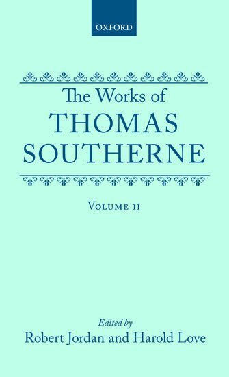 Thomas Southerne, Robert Jordan, Harold Love - The Works of Thomas Southerne: Volume II, Inbunden