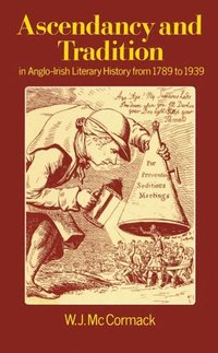 bokomslag Ascendancy and Tradition in Anglo-Irish Literary History from 1789 to 1939