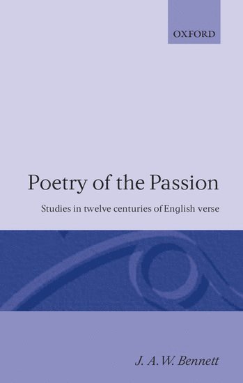 J. A. W. Bennett, J. a. Bennett, Jack A. Bennett, J. A. Bennett - Poetry of the Passion, Häftad