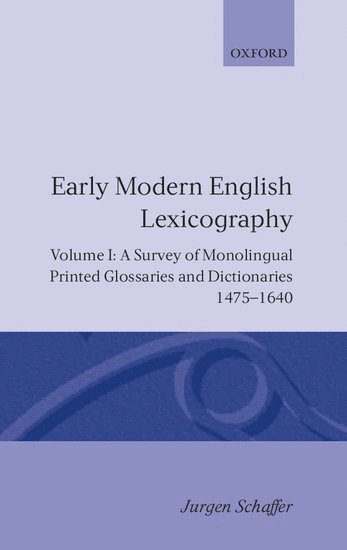 Early Modern English Lexicography: Volume I 1