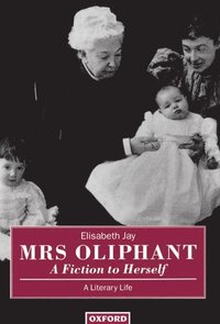 bokomslag Mrs Oliphant: A Fiction to Herself
