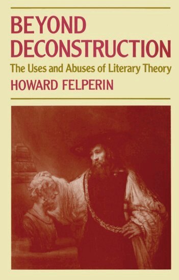 Howard Felperin - Beyond Deconstruction, Häftad