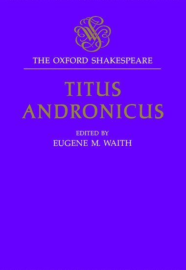 bokomslag The Oxford Shakespeare: Titus Andronicus