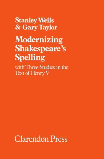 Stanley Wells, Gary Taylor, Gary Taylor, Stanley W. Wells - Modernizing Shakespeare's Spelling, Inbunden