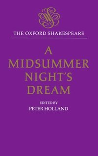 bokomslag The Oxford Shakespeare: A Midsummer Night's Dream