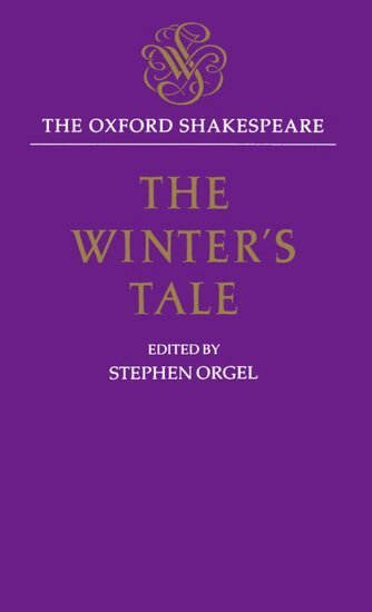 William Shakespeare, Stephen Orgel - The Oxford Shakespeare: The Winter's Tale, Inbunden