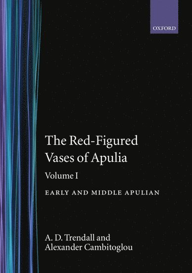 The Red-Figured Vases of Apulia.: Volume 1: Early and Middle Apulian 1