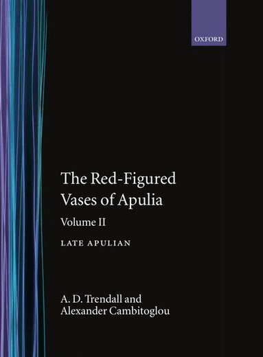 A. D. Trendall, A. Cambitoglou - The Red-Figured Vases of Apulia.: Volume 2: Late Apulia, Inbunden