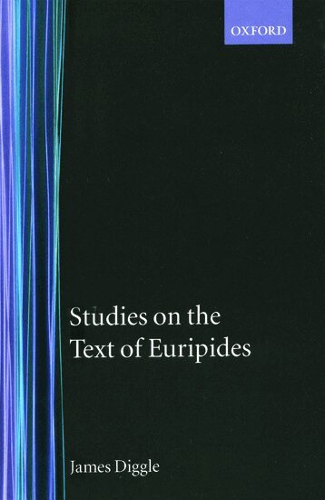 James Diggle - Studies on the Text of Euripides, Inbunden