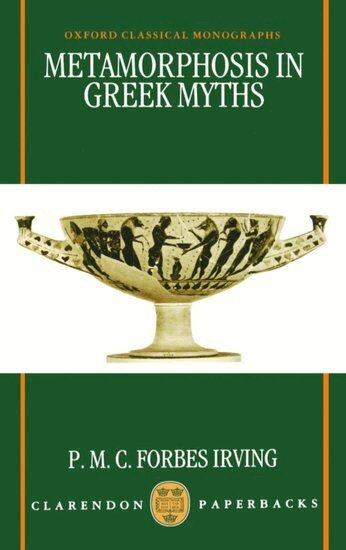 Forbes Irving - Metamorphosis in Greek Myths, Häftad