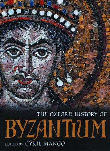 Cyril Mango - The Oxford History of Byzantium, Inbunden