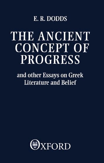 E. R. Dodds - The Ancient Concept of Progress, Häftad