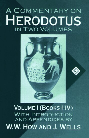W. W. How, J. Wells - A Commentary on Herodotus: Volume I: Books I-IV, Häftad