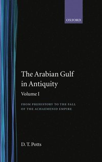 bokomslag The Arabian Gulf in Antiquity: Volume I: From Prehistory to the Fall of the Achaemenid Empire