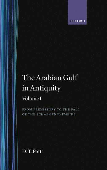bokomslag Arabian Gulf in Antiquity: Volume I: From Prehistory to the Fall of the Achaemenid Empire