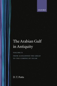 bokomslag The Arabian Gulf in Antiquity: Volume II: From Alexander the Great to the Coming of Islam