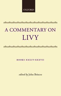 bokomslag A Commentary on Livy: Books XXXIV-XXXVII