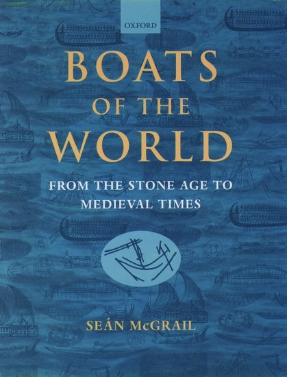 Sean McGrail, University of Southampton) McGrail, Sean (, Visiting Professor in the Department of Archaeology - Boats of the World, Inbunden