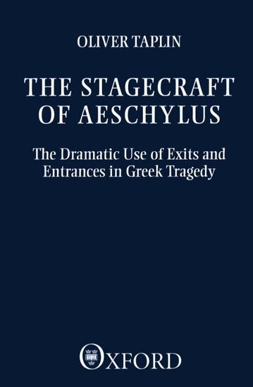 Oliver Taplin - The Stagecraft of Aeschylus, Häftad