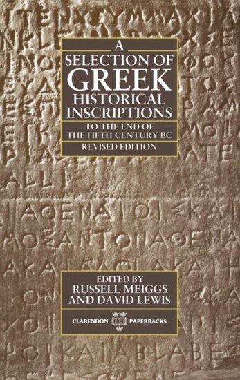 A Selection of Greek Historical Inscriptions to the End of the Fifth Century BC 1