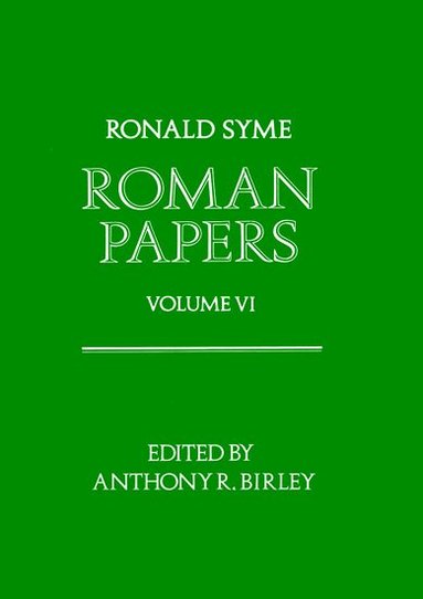 Ronald Syme, Anthony R. Birley - Roman Papers: Volume VI, Inbunden
