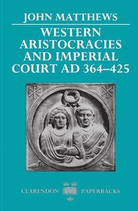 bokomslag Western Aristocracies and Imperial Court AD 364-425