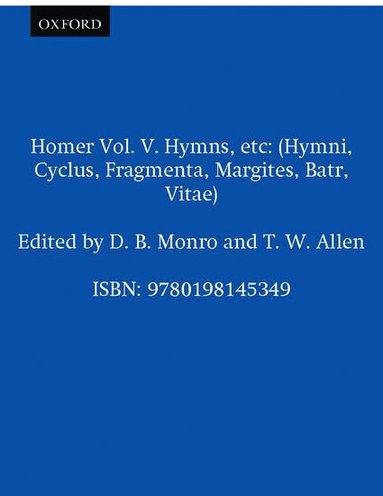 D. B. Monro, T. W. Allen - Homer Vol. V. Hymns, etc, Inbunden