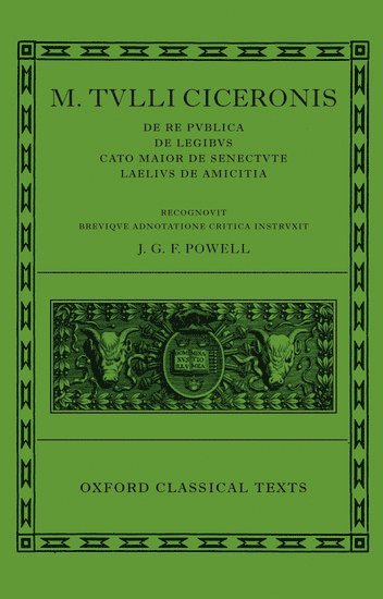 M. Tulli Ciceronis De Re Publica, De Legibus, Cato Maior de Senectute, Laelius de Amicitia 1