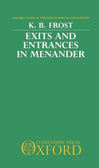 K. B. Frost - Exits and Entrances in Menander, Inbunden
