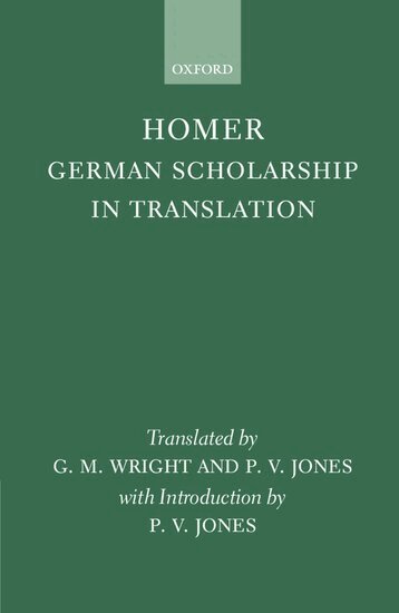 G. M. Wright, P. V. Jones, P. V. Jones - Homer: German Scholarship in Translation, Inbunden