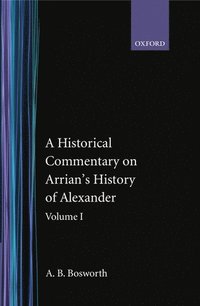 bokomslag A Historical Commentary on Arrian's History of Alexander: Volume I. Books I-III