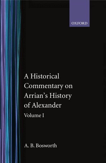A. B. Bosworth - A Historical Commentary on Arrian's History of Alexander: Volume I. Books I-III, Inbunden
