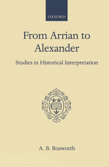 A. B. Bosworth, Albert Brian Bosworth - From Arrian to Alexander, Inbunden